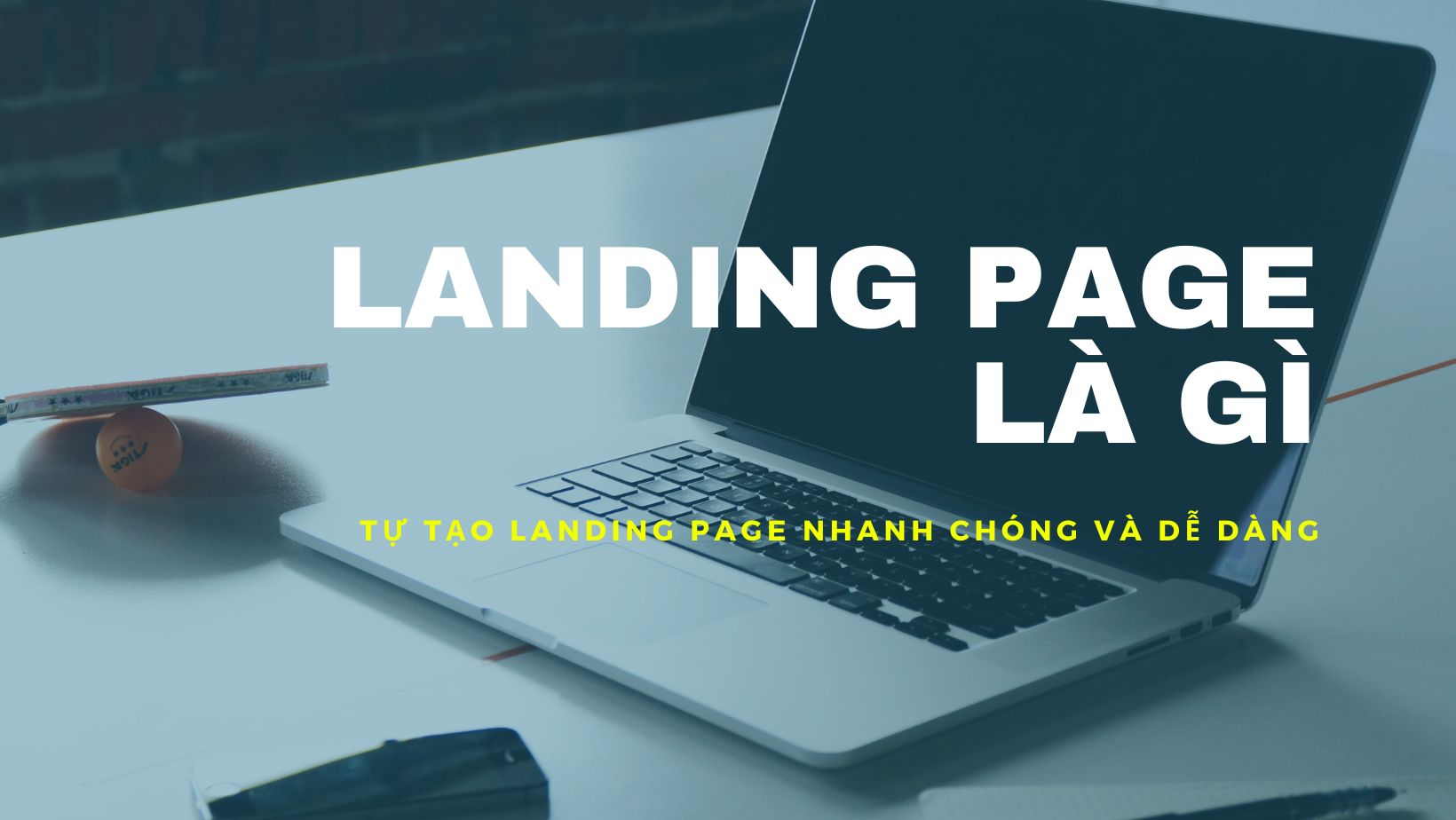 Tự tạo landing page nhanh chóng nhất