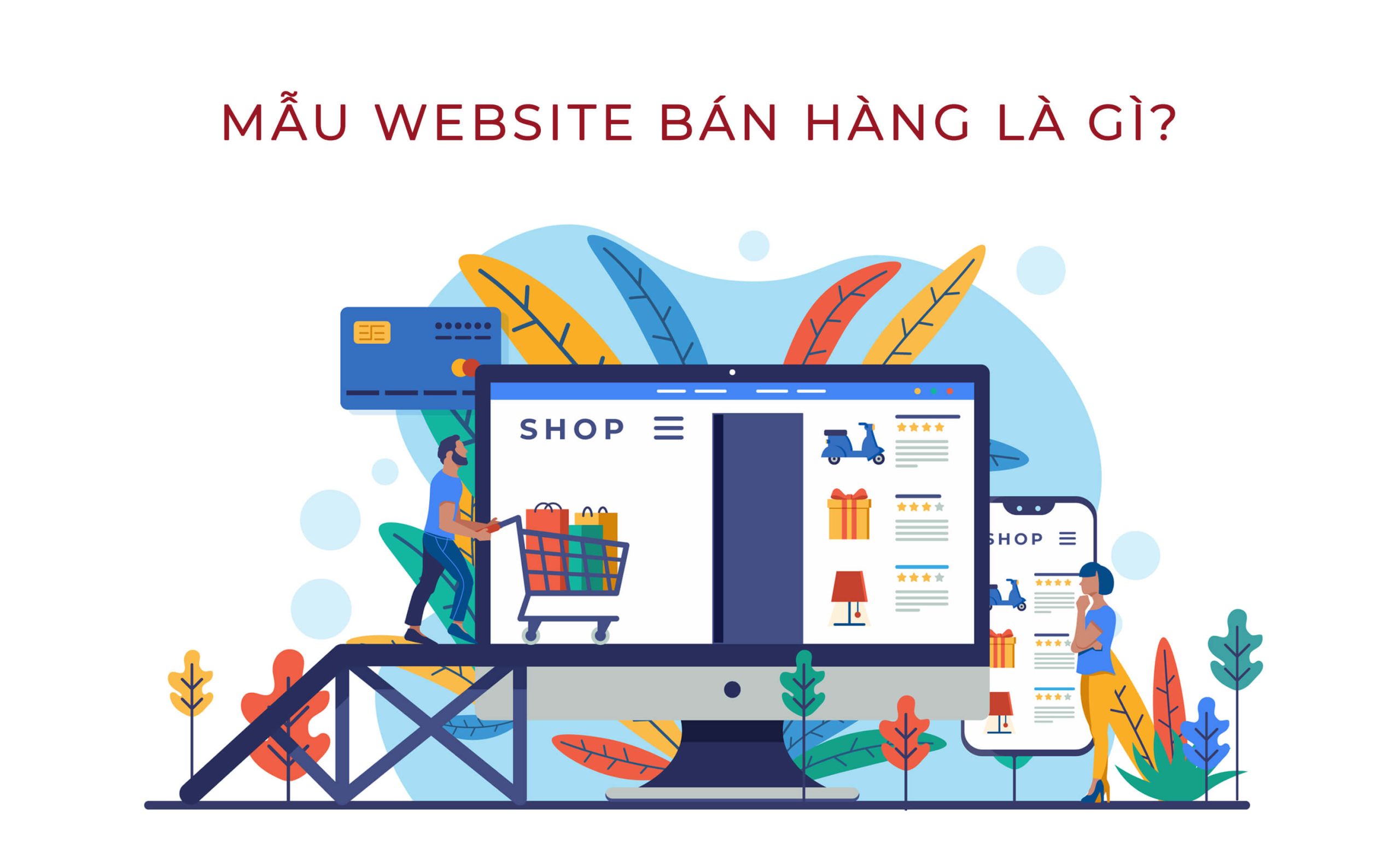 Thiết kế mẫu website bán hàng bắt mắt, chuẩn SEO 9 Mẫu website bán hàng là gì?