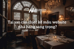 Tại sao cần phải thiết kế mẫu website nhà hàng sang trọng?