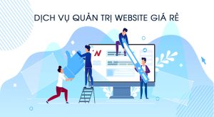 Dịch vụ quản trị website giá rẻ - uy tín - chuyên nghiệp tại Thành phố Hồ Chí Minh
